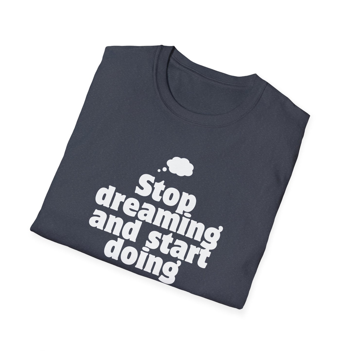 stop dreaming unisex T-Shirt