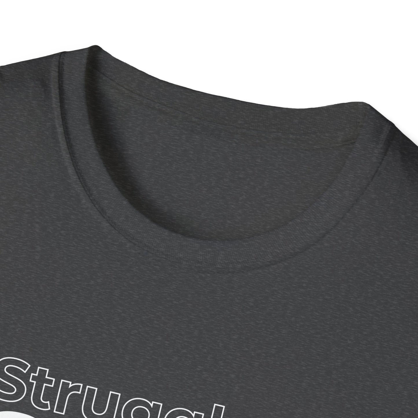 Struggles build strength Unisex T-Shirt