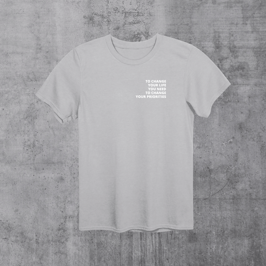 change your priorities T-Shirt